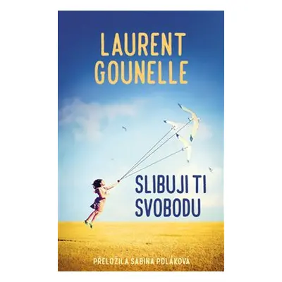 Slibuji ti svobodu - Laurent Gounelle