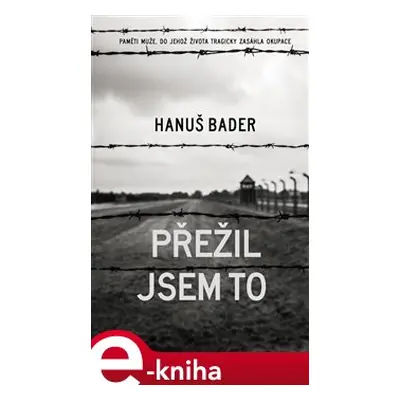 Přežil jsem to - Hanuš Bader