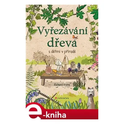 Vyřezávání dřeva s dětmi v přírodě - Richard Irvine