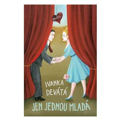 Jen jednou mladá - Ivanka Devátá