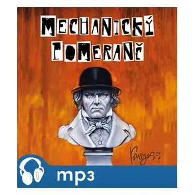 Mechanický pomeranč, mp3 - Anthony Burgess