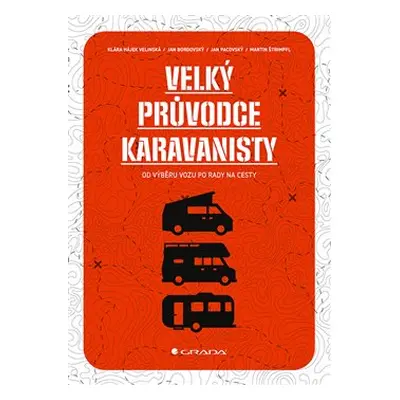 Velký průvodce karavanisty - Jan Pacovský, Klára Hájek Velínská, Jan Bordovský, Martin Štrimpfl