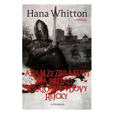 Adam ze Zbraslavi a případ královny vdovy Rejčky - Hana Whitton