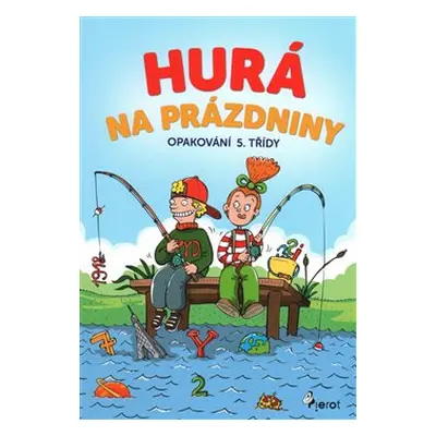 Hurá na prázdniny - Opakování 5. třídy - Petr Šulc