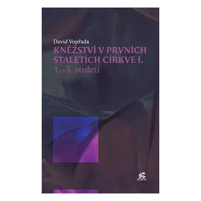 Kněžství v prvních staletích církve I - David Vopřada