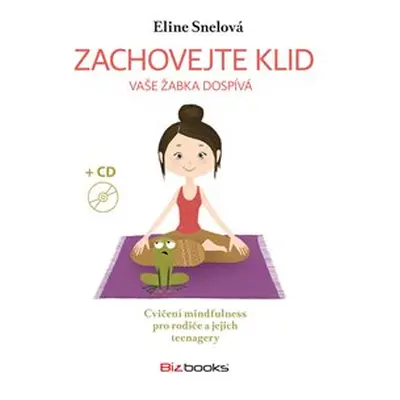 Zachovejte klid, vaše žabka dospívá - Eline Snelová