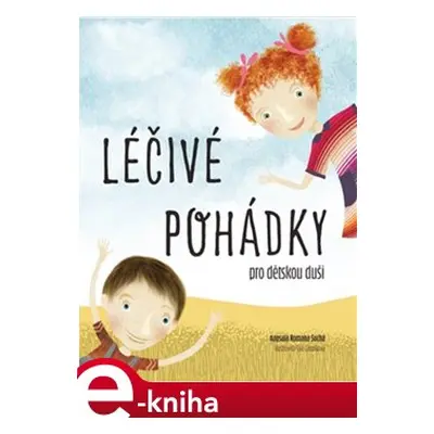 Léčivé pohádky pro dětskou duši - Romana Suchá