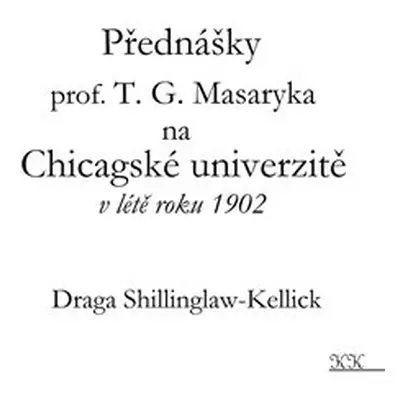 Přednášky profesora T. G. Masaryka na Chicagské univerzitě v létě roku 1902 - Draga Shillinglaw-