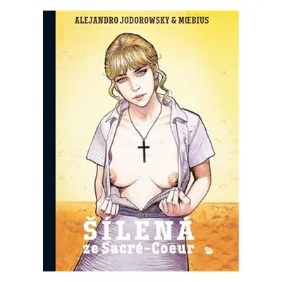 Šílená ze Sacré-Coeur - Alejandro Jodorowsky, Moebius