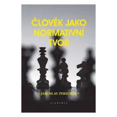 Člověk jako normativní tvor - Jaroslav Peregrin