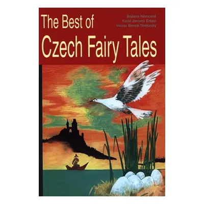 The Best of Czech Fairy Tales - Václav Beneš Třebízský, Karel Jaromír Erben, Božena Němcová