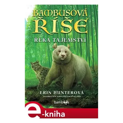 Bambusová říše - Řeka tajemství - Erin Hunterová