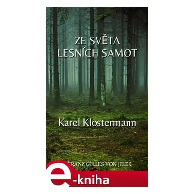 Ze světa lesních samot - Karel Klostermann