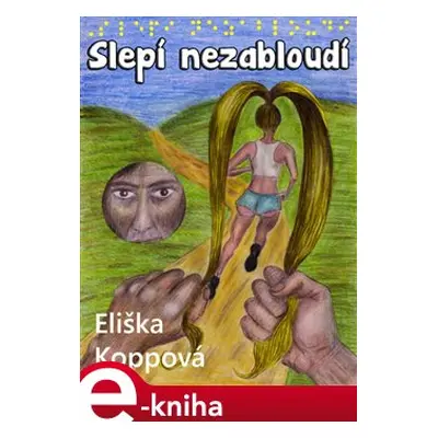 Slepí nezabloudí - Eliška Koppová