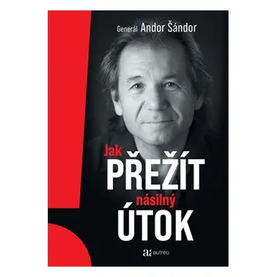 Jak přežít násilný útok - Andor Šándor