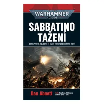 Sabbatino tažení - Dan Abnett, Nick Kyme, Nik Vincent, Aaron Dembski-Bowden, Mathew Farrer, Rob 