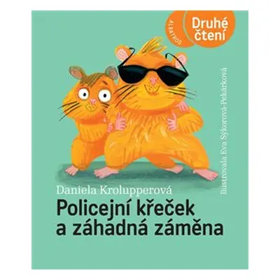 Policejní křeček a záhadná záměna - Daniela Krolupperová