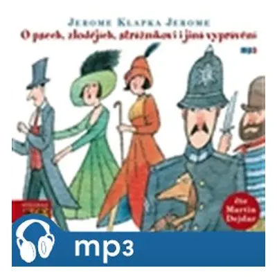 O psech, zlodějích, strážníkovi a jiná vyprávění, mp3 - Jerome Klapka Jerome