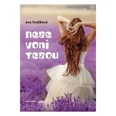 Nebe voní tebou - Eva Hrašková