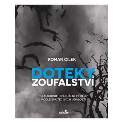 Doteky zoufalství - Roman Cílek