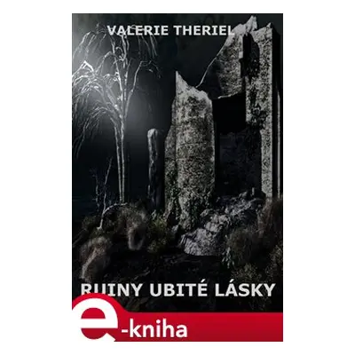 Ruiny ubité lásky - Valerie Theriel