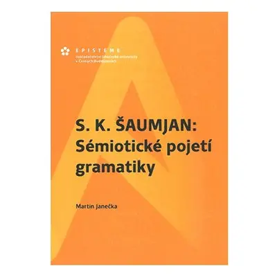 S. K. Šaumjan: Sémiotické pojetí gramatiky - Martin Janečka