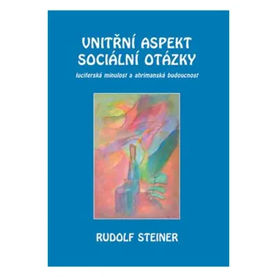 Vnitřní aspekty sociální otázky - Rudolf Steiner