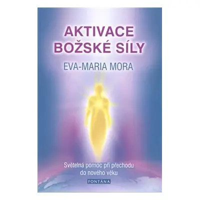 Aktivace božské síly - Eva-Maria Mora