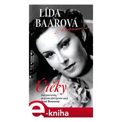 Útěky – Lída Baarová - Josef Škvorecký