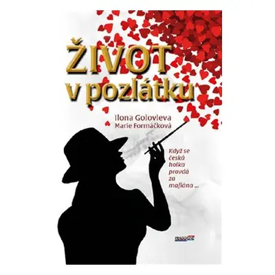 Život v pozlátku - Marie Formáčková, Ilona Golovleva