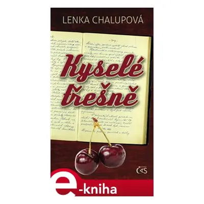 Kyselé třešně - Lenka Chalupová