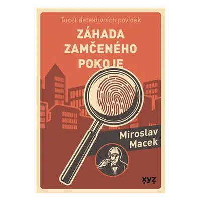 Záhada zamčeného pokoje - Miroslav Macek