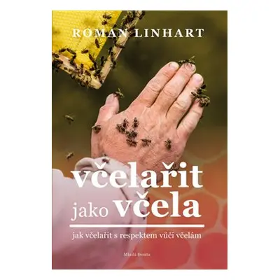 Včelařit jako včela - Roman Linhart