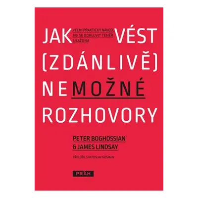 Jak vést (zdánlivě) nemožné rozhovory - Peter Boghossian, James Lindsay