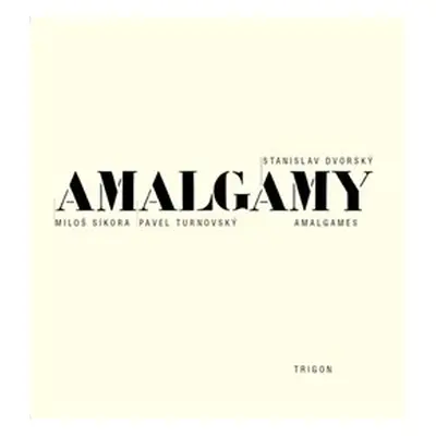 Amalgamy - Stanislav Dvorský, Pavel Turnovský, Miloš Síkora