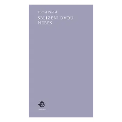 Sblížení dvou nebes - Tomáš Přidal