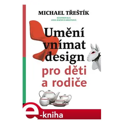 Umění vnímat design pro děti a rodiče - Michael Třeštík