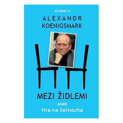 Mezi židlemi aneb Hra na černocha - Alex Koenigsmark