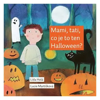 Mami, tati, co je to ten Halloween? - Lída Holá