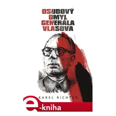 Osudový omyl generála Vlasova - Karel Richter