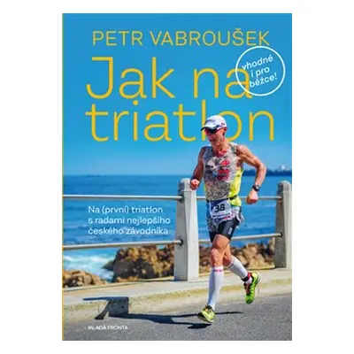 Jak na triatlon - Petr Vabroušek