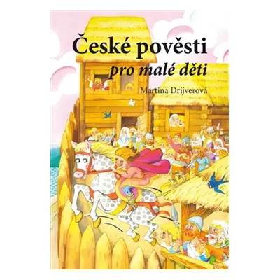 České pověsti pro malé děti - Martina Drijverová