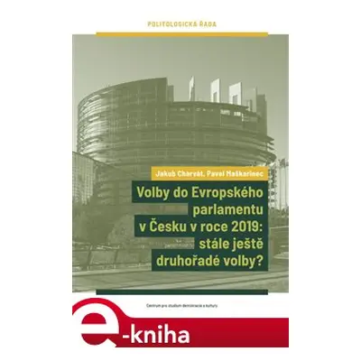 Volby do Evropského parlamentu v Česku v roce 2019: stále ještě druhořadé volby? - Jakub Charvát