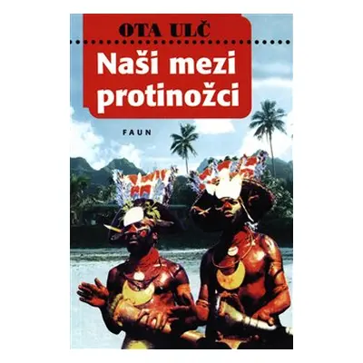 Naši mezi protinožci - Ota Ulč