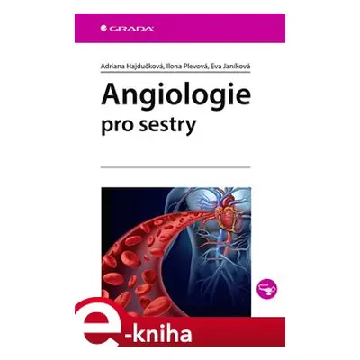 Angiologie pro sestry - Eva Janíková, Ilona Plevová, Adriana Hajdučková