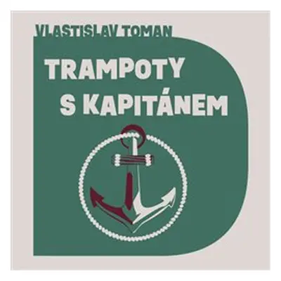 Trampoty s kapitánem - Vlastislav Toman