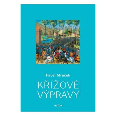 Křížové výpravy - Pavel Mráček