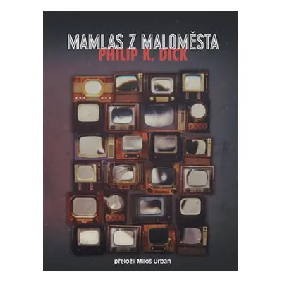 Mamlas z maloměsta - Philip K. Dick