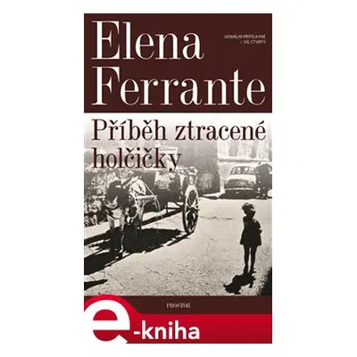 Geniální přítelkyně 4 - Příběh ztracené holčičky - Elena Ferrante