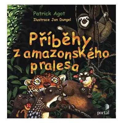 Příběhy z amazonského pralesa - Patrick M. Agot